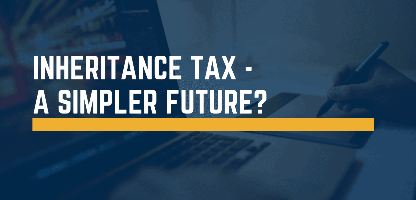 Inheritance tax - a simpler future? : Sagars Chartered Accountants & Business Advisers